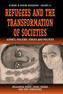 Refugees and the Transformation of Societies: Agency, Policies, Ethics and Politics / Edition 1