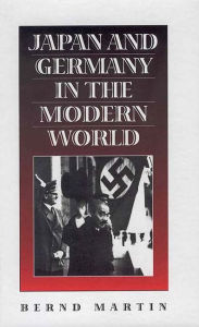 Title: Japan and Germany in the Modern World / Edition 1, Author: Bernd Martin