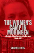 Title: The Women's Camp in Moringen: A Memoir of Imprisonment in Germany 1936-1937, Author: Jane Caplan