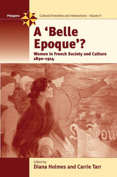 A Belle Epoque?: Women and Feminism French Society Culture 1890-1914