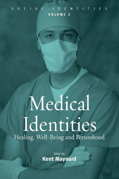 Medical Identities: Healing, Well Being and Personhood / Edition 1