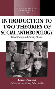 Title: An Introduction to Two Theories of Social Anthropology: Descent Groups and Marriage Alliance / Edition 1, Author: Robert Parkin