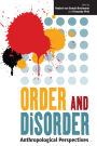 Order and Disorder: Anthropological Perspectives