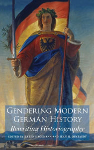 Title: Gendering Modern German History: Rewriting Historiography, Author: Karen Hagemann