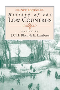 Title: History of the Low Countries / Edition 1, Author: J. C. H. Blom