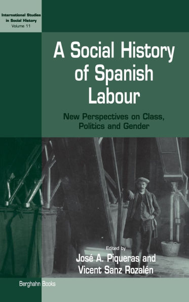 A Social History of Spanish Labour: New Perspectives on Class, Politics, and Gender