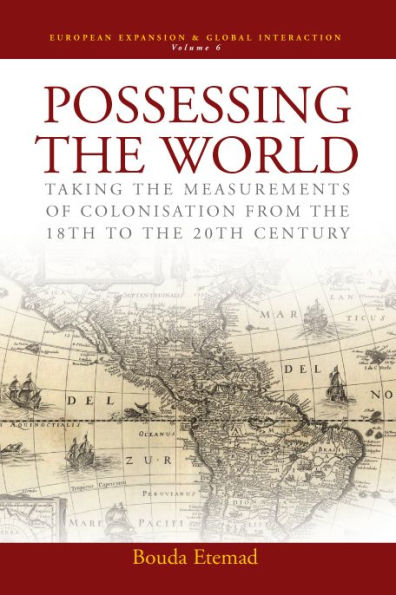 Possessing the World: Taking the Measurements of Colonisation from the 18th to the 20th Century / Edition 1