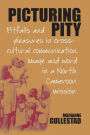 Picturing Pity: Pitfalls and Pleasures in Cross-Cultural Communication.<BR>Image and Word in a North Cameroon Mission / Edition 1