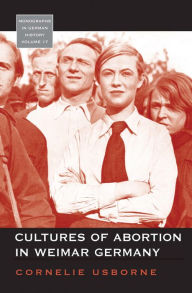 Title: Cultures of Abortion in Weimar Germany, Author: Cornelie Usborne