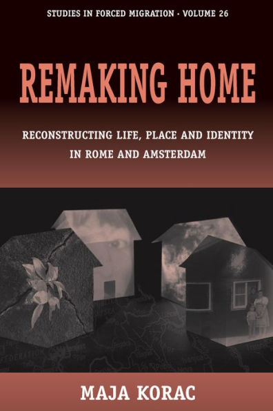 Remaking Home: Reconstructing Life, Place and Identity in Rome and Amsterdam / Edition 1