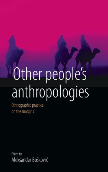 Other People's Anthropologies: Ethnographic Practice on the Margins