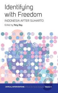 Title: Identifying with Freedom: Indonesia after Suharto, Author: Tony Day