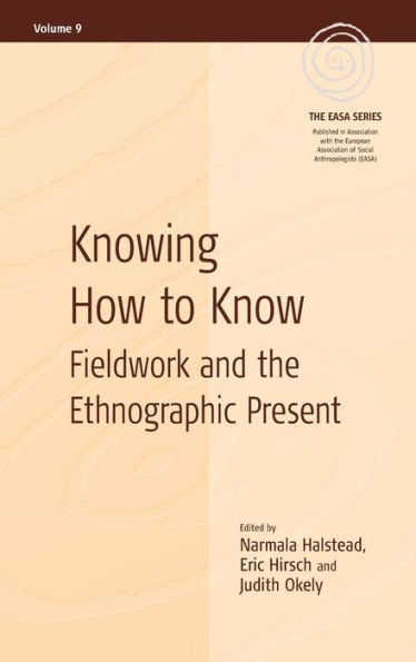 Knowing How to Know: Fieldwork and the Ethnographic Present