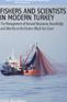 Title: Fishers and Scientists in Modern Turkey: The Management of Natural Resources, Knowledge and Identity on the Eastern Black Sea Coast / Edition 1, Author: St le Knudsen