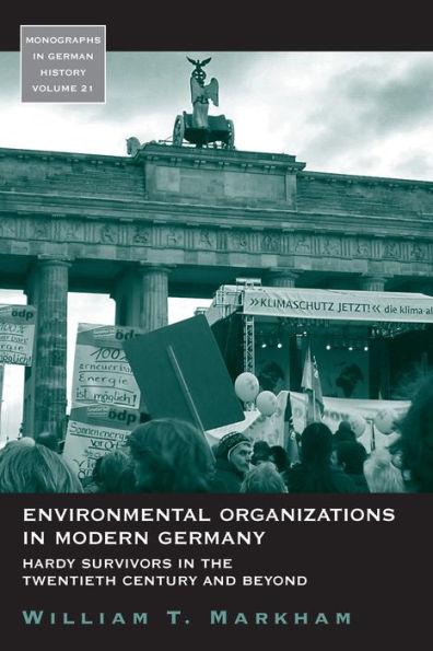 Environmental Organizations in Modern Germany: Hardy Survivors in the Twentieth Century and Beyond