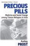Title: Precious Pills: Medicine and Social Change among Tibetan Refugees in India / Edition 1, Author: Audrey Prost