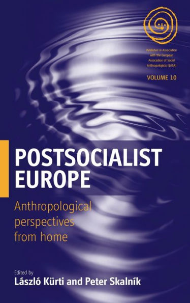 Postsocialist Europe: Anthropological Perspectives from Home / Edition 1