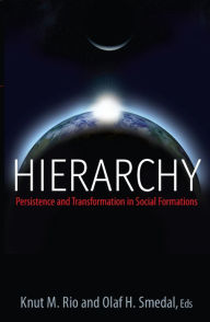 Title: Hierarchy: Persistence and Transformation in Social Formations / Edition 1, Author: Knut M. Rio