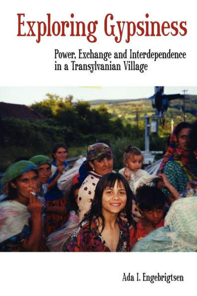 Exploring Gypsiness: Power, Exchange and Interdependence a Transylvanian Village