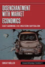 Disenchantment with Market Economics: East Germans and Western Capitalism / Edition 1