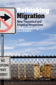 Title: Rethinking Migration: New Theoretical and Empirical Perspectives / Edition 1, Author: Alejandro Portes