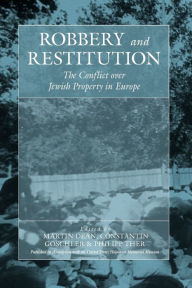 Title: Robbery and Restitution: The Conflict over Jewish Property in Europe / Edition 1, Author: Martin Dean