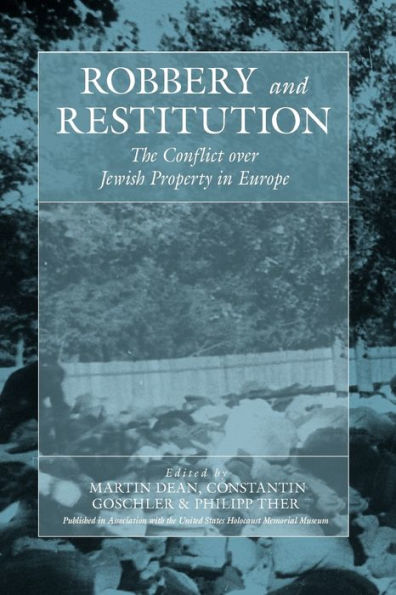 Robbery and Restitution: The Conflict over Jewish Property in Europe / Edition 1