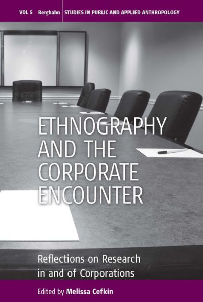 Ethnography and the Corporate Encounter: Reflections on Research in and of Corporations / Edition 1