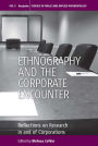 Ethnography and the Corporate Encounter: Reflections on Research in and of Corporations / Edition 1