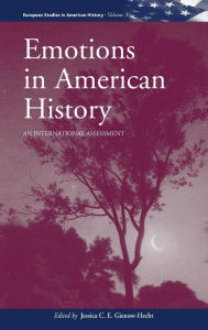 Title: Emotions in American History: An International Assessment, Author: Jessica C. E. Gienow-Hecht