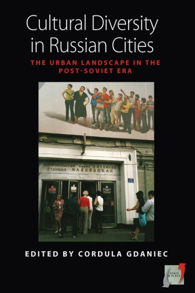 Cultural Diversity in Russian Cities: The Urban Landscape in the post-Soviet Era / Edition 1