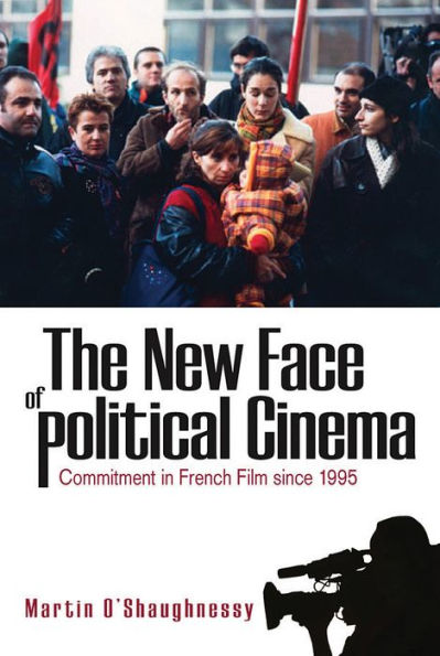 The New Face of Political Cinema: Commitment French Film since 1995