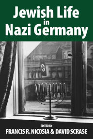 Title: Jewish Life in Nazi Germany: Dilemmas and Responses / Edition 1, Author: Francis R. Nicosia
