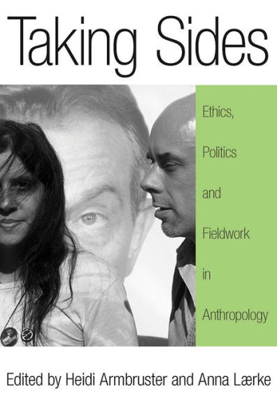 Taking Sides: Ethics, Politics, and Fieldwork Anthropology