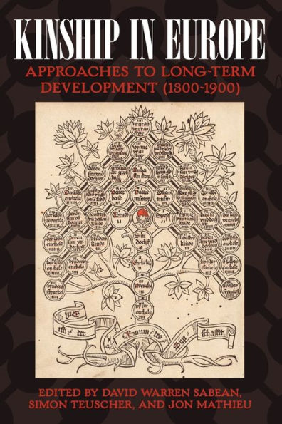 Kinship in Europe: Approaches to Long-Term Development (1300-1900)