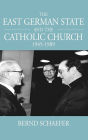 The East German State and the Catholic Church, 1945-1989