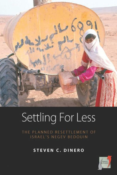 Settling for Less: The Planned Resettlement of Israel's Negev Bedouin / Edition 1