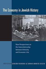 The Economy in Jewish History: New Perspectives on the Interrelationship between Ethnicity and Economic Life / Edition 1
