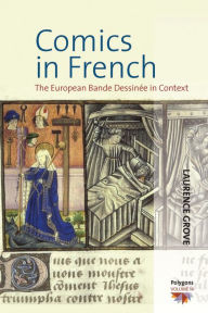 Title: Comics in French: The European Bande Dessinée in Context, Author: Laurence Grove