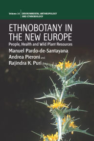 Title: Ethnobotany in the New Europe: People, Health and Wild Plant Resources, Author: Manuel Pardo-de-Santayana