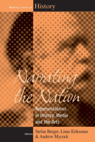 Title: Narrating the Nation: Representations in History, Media and the Arts, Author: Stefan Berger