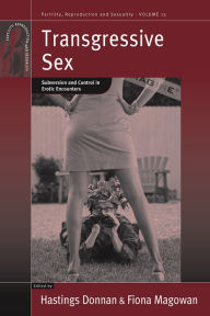 Title: Transgressive Sex: Subversion and Control in Erotic Encounters, Author: Hastings Donnan