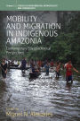 Mobility and Migration in Indigenous Amazonia: Contemporary Ethnoecological Perspectives