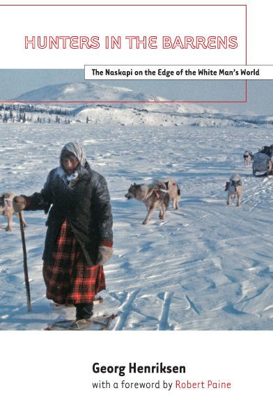 Hunters in the Barrens: The Naskapi on the Edge of the White Man's World