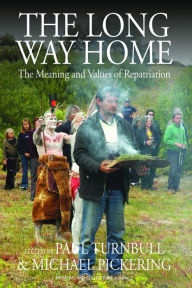 Title: The Long Way Home: The Meaning and Values of Repatriation / Edition 1, Author: Paul Turnbull