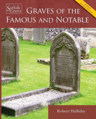 Title: Graves of the Famous and Notable, Author: Robert Halliday