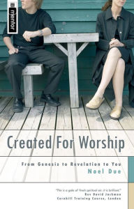 Title: Created for Worship: From Genesis to Revelation to You, Author: Noel Due