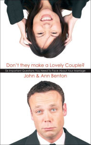 Title: Don't they make a Lovely Couple?: Six important questions you need to face about your marriage, Author: John Benton