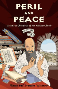 Title: Peril and Peace: Volume 1: Chronicles of the Ancient Church, Author: Brandon Withrow