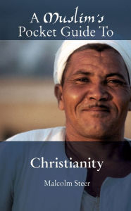 Title: A Muslim's Pocket Guide to Christianity, Author: Malcolm Steer